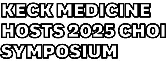 Keck Medicine Hosts 2025 Choi Symposium