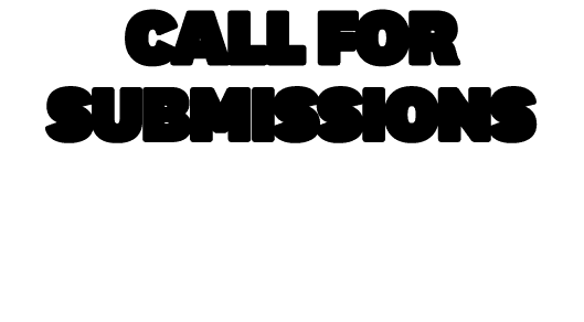 CALL FOR SUBMISSIONS