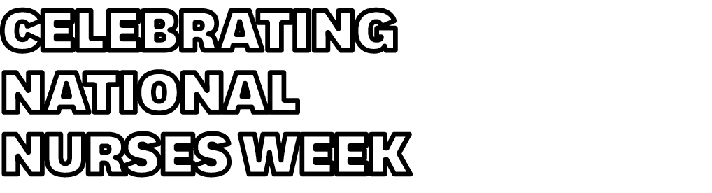 Celebrating National Nurses Week