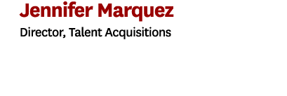 Jennifer Marquez Director, Talent Acquisitions