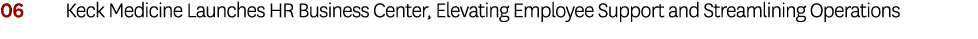 06 Keck Medicine Launches HR Business Center, Elevating Employee Support and Streamlining Operations