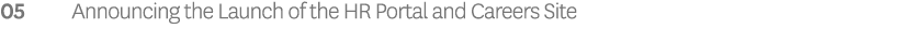 05 Announcing the Launch of the HR Portal and Careers Site