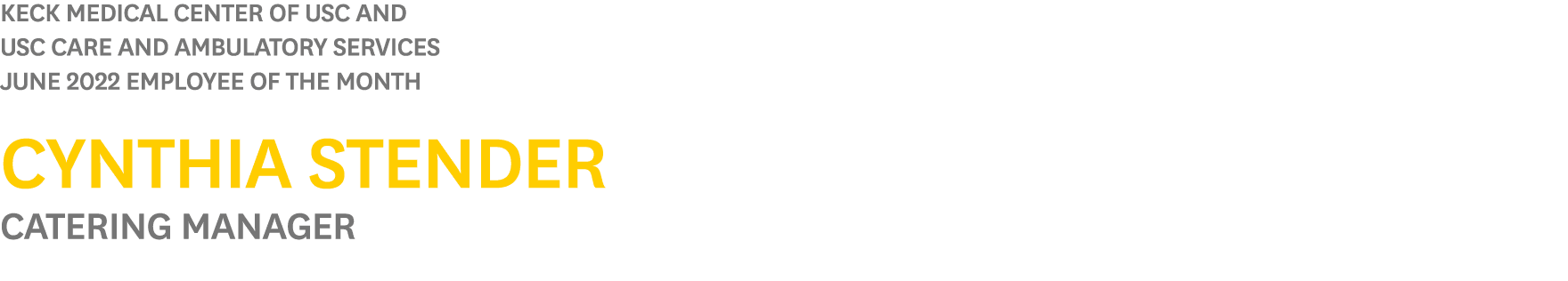 Keck Medical Center of USC and USC Care and Ambulatory Services June 2022 Employee of the Month Cynthia Stender Cater   