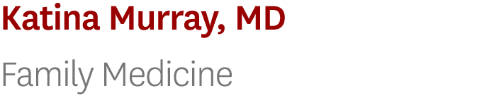 Katina Murray, MD Family Medicine