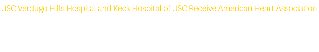 USC Verdugo Hills Hospital and Keck Hospital of USC Receive American Heart Association 2022 Get with the Guidelines A   