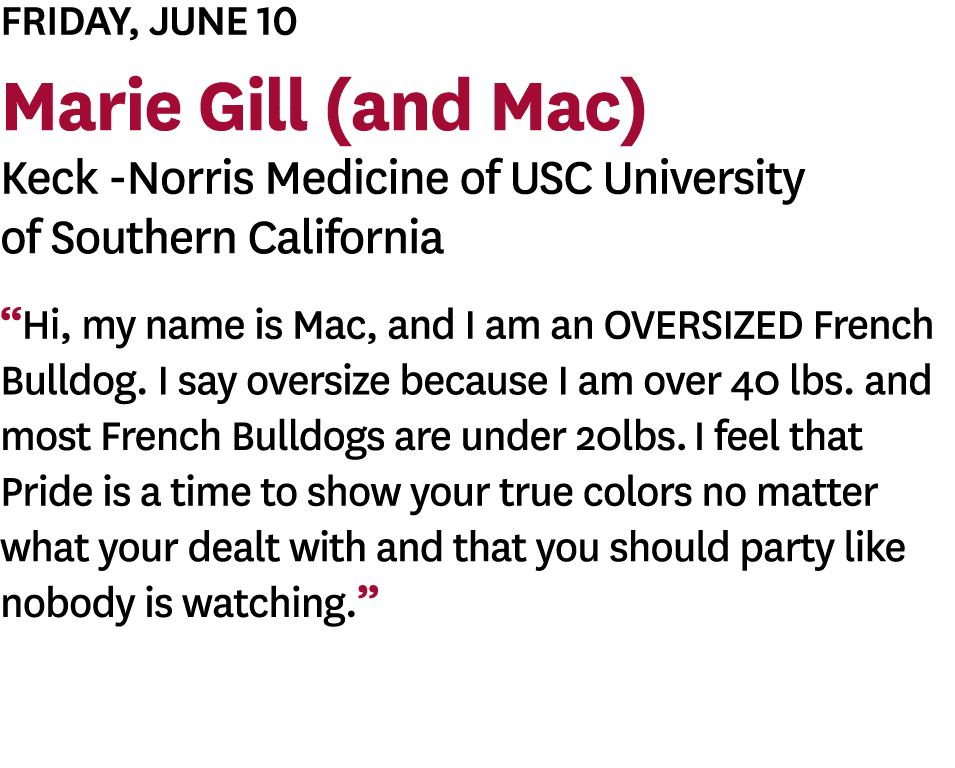 Friday, June 10 Marie Gill (and Mac) Keck -Norris Medicine of USC University of Southern California  Hi, my name is M   