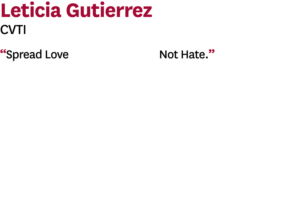 Leticia Gutierrez CVTI  Spread Love              Not Hate  