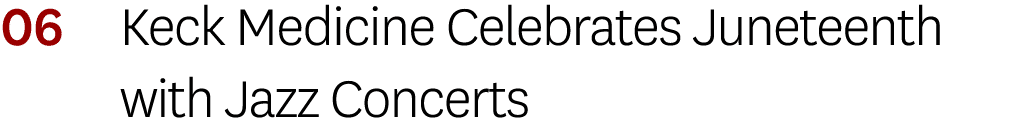 06 Keck Medicine Celebrates Juneteenth with Jazz Concerts