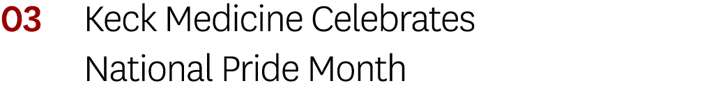 03 Keck Medicine Celebrates National Pride Month