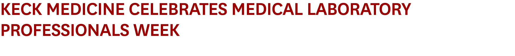 Keck Medicine Celebrates Medical Laboratory Professionals Week