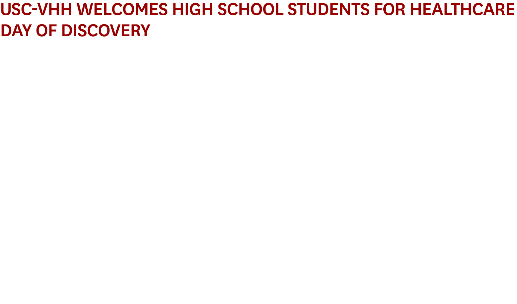 USC VHH Welcomes High School Students for Healthcare Day of Discovery