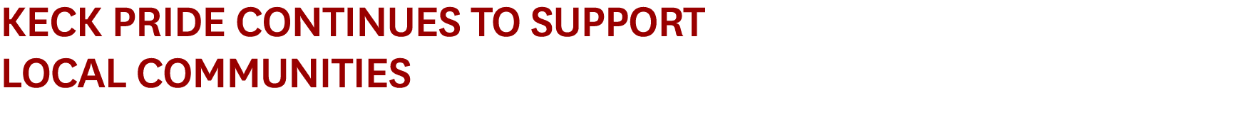 Keck Pride Continues to Support Local Communities