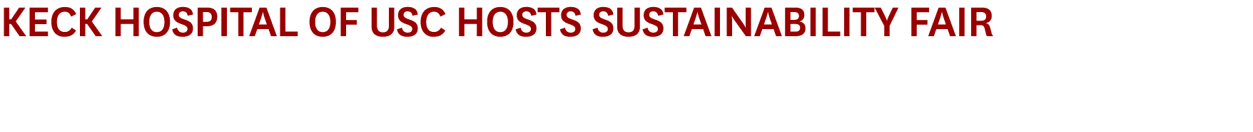 Keck Hospital of USC Hosts Sustainability Fair