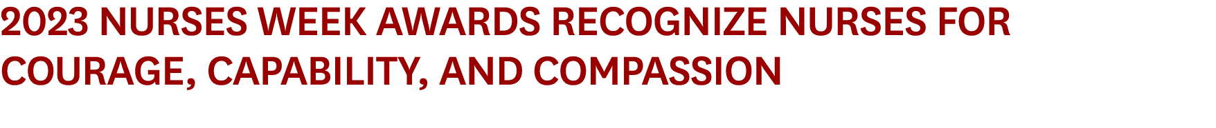 2023 Nurses Week Awards Recognize Nurses for Courage, capability, and compassion