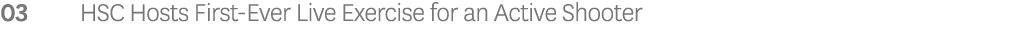 03 HSC Hosts First Ever Live Exercise for an Active Shooter