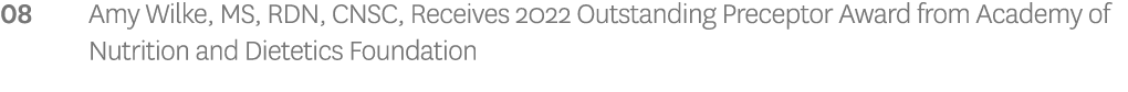 08 Amy Wilke, MS, RDN, CNSC, Receives 2022 Outstanding Preceptor Award from Academy of Nutrition and Dietetics Founda   