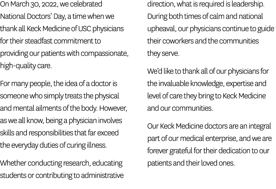 On March 30, 2022, we celebrated National Doctors  Day, a time when we thank all Keck Medicine of USC physicians for    
