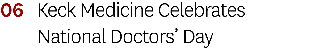 06 Keck Medicine Celebrates National Doctors  Day