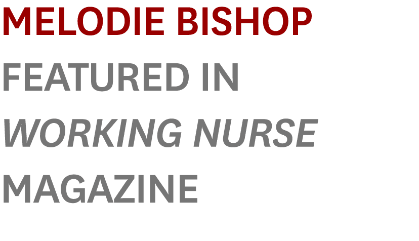 Melodie Bishop Featured in Working Nurse Magazine