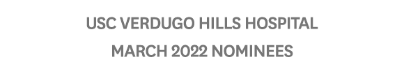 USC Verdugo Hills Hospital March 2022 Nominees