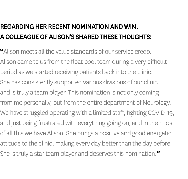 Regarding her recent nomination and win, a colleague of Alison s shared these thoughts:  Alison meets all the value s   