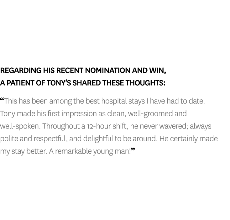 Regarding his recent nomination and win, a patient of Tony s shared these thoughts:  This has been among the best hos   