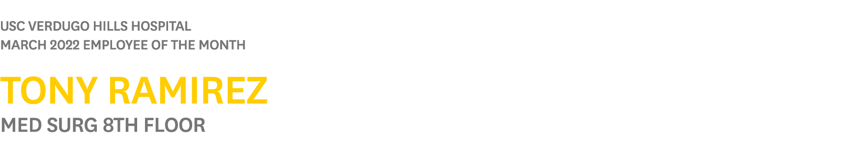  USC Verdugo Hills Hospital MARCH 2022 Employee of the Month Tony Ramirez Med Surg 8th Floor