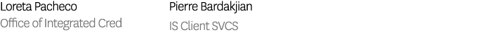 Loreta Pacheco Office of Integrated Cred Pierre Bardakjian IS Client SVCS