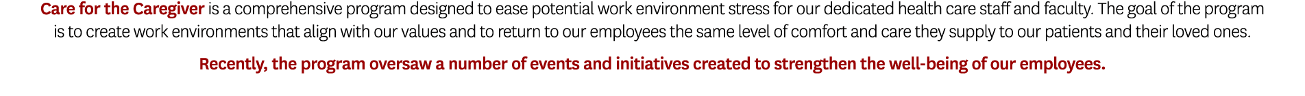 Care for the Caregiver is a comprehensive program designed to ease potential work environment stress for our dedicate...