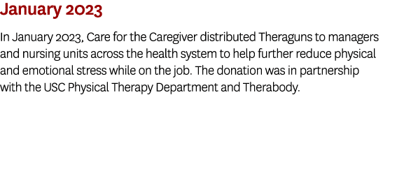 January 2023 In January 2023, Care for the Caregiver distributed Theraguns to managers and nursing units across the h...