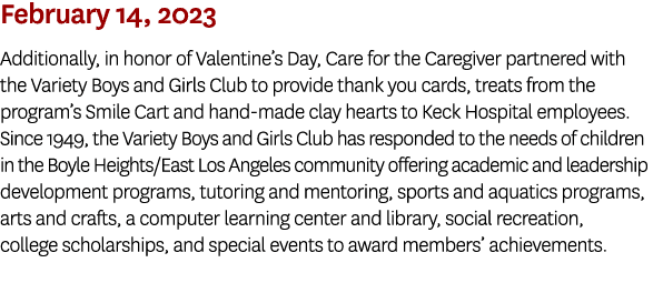 February 14, 2023 Additionally, in honor of Valentine’s Day, Care for the Caregiver partnered with the Variety Boys a...