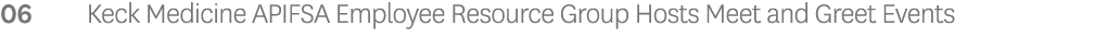 06 Keck Medicine APIFSA Employee Resource Group Hosts Meet and Greet Events
