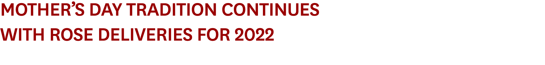 Mother s Day Tradition Continues with Rose Deliveries for 2022