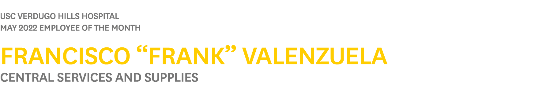  USC Verdugo Hills Hospital MAY 2022 Employee of the Month Francisco  Frank  Valenzuela Central Services and Supplies