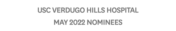 USC Verdugo Hills Hospital MAY 2022 Nominees