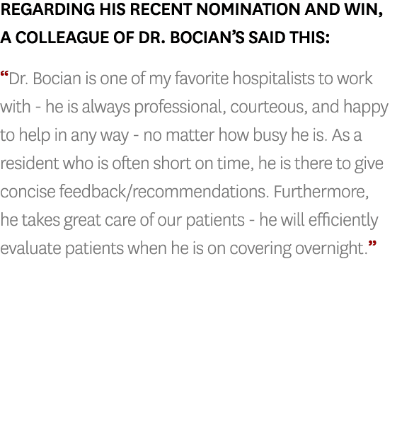 Regarding his recent nomination and win, a colleague of Dr  Bocian s said this:  Dr  Bocian is one of my favorite hos   