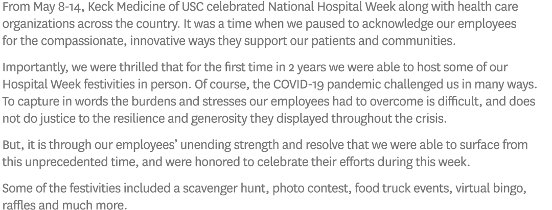 From May 8-14, Keck Medicine of USC celebrated National Hospital Week along with health care organizations across the   