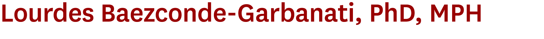 Lourdes Baezconde-Garbanati, PhD, MPH