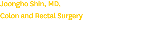 Joongho Shin, MD, Colon and Rectal Surgery