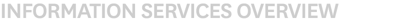 INFORMATION SERVICES OVERVIEW