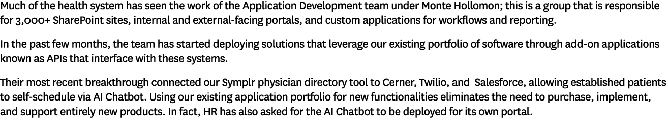Much of the health system has seen the work of the Application Development team under Monte Hollomon; this is a group   