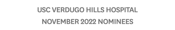 USC Verdugo Hills Hospital November 2022 Nominees