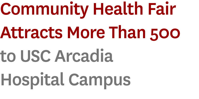 Community Health Fair Attracts More Than 500 to USC Arcadia Hospital Campus 