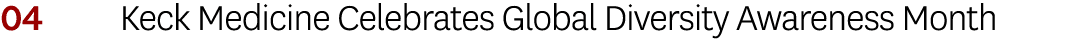 04 Keck Medicine Celebrates Global Diversity Awareness Month