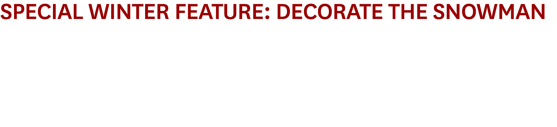 Special Winter Feature: Decorate the Snowman Answer the questions below to add items onto the snowman and complete th...