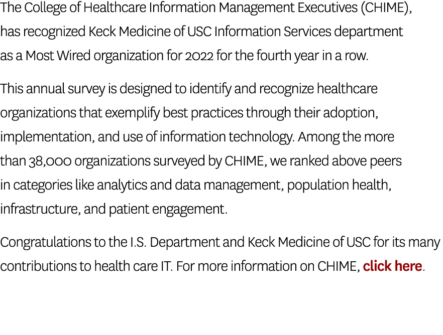 The College of Healthcare Information Management Executives (CHIME), has recognized Keck Medicine of USC Information ...