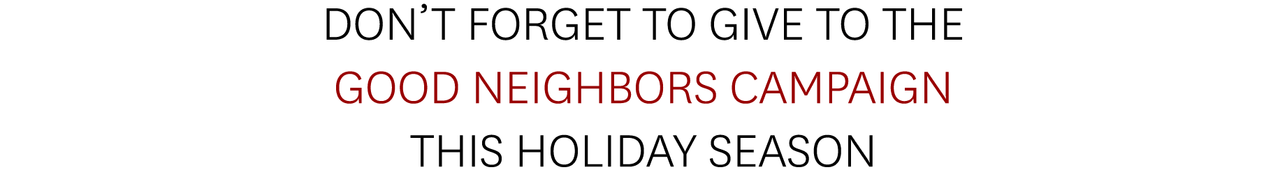 Don’t Forget to Give to the Good Neighbors Campaign This Holiday Season