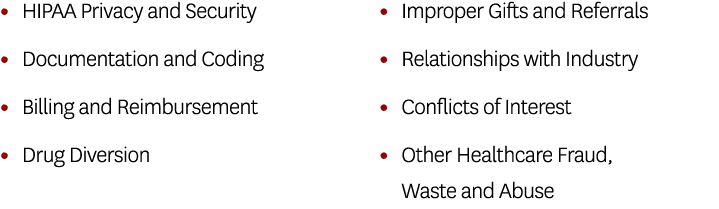 • HIPAA Privacy and Security • Documentation and Coding • Billing and Reimbursement • Drug Diversion • Improper Gifts...