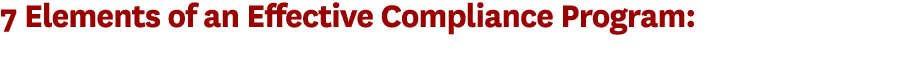 7 Elements of an Effective Compliance Program: