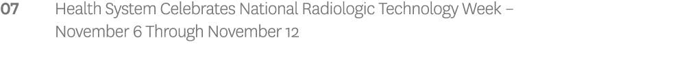 07 Health System Celebrates National Radiologic Technology Week – November 6 Through November 12